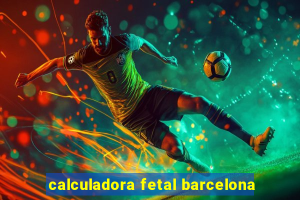 calculadora fetal barcelona